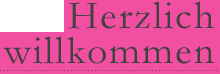 Herzlich Willkommen